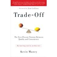 Trade-Off Why Some Things Catch On, and Others Don't by Maney, Kevin; Collins, Jim, 9780385525954
