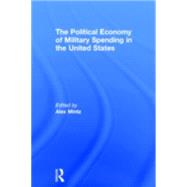 The Political Economy of Military Spending in the United States by Mintz,Alex;Mintz,Alex, 9780415075954