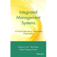 Integrated Management Systems A Practical Approach to Transforming Organizations by Lee, Thomas H.; Shiba, Shoji; Wood, Robert Chapman, 9780471345954