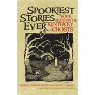 Spookiest Stories Ever : Four Seasons of Kentucky Ghosts by Brown, Roberta Simpson, 9780813125954