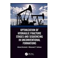 Optimization of Hydraulic Fracture Stages and Sequencing in Unconventional Formations by Alzahabi; Ahmed, 9781138085954