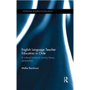 English Language Teacher Education in Chile: A cultural historical activity theory perspective by Barahona; Malba, 9781138915954
