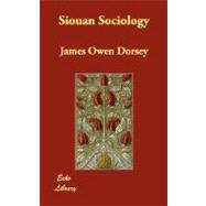 Siouan Sociology by Dorsey, James Owen, 9781406825954