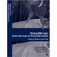 Driving with Care: Alcohol, Other Drugs, and Driving Safety Education-Strategies for Responsible Living; The Participants Workbook, Level II Education by Kenneth W. Wanberg, 9781412905954