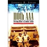 110th Aaa: Driving Hitler's Crawlin' Coffin by Speer, Lonnie R., 9781425705954