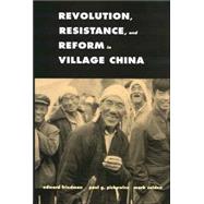 Revolution, Resistance, and Reform in Village China by Edward Friedman, Paul G. Pickowicz, and Mark Selden, 9780300125955