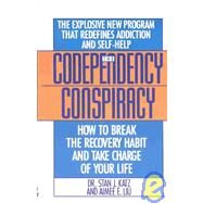 Codependency Conspiracy How to Break the Recovery Habit and Take Charge of Your Life by Katz, Stan J.; Liu, Aimee, 9780446515955
