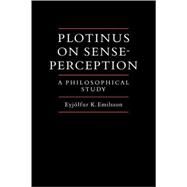 Plotinus on Sense-Perception: A Philosophical Study by Eyjolfur Kjalar Emilsson, 9780521065955