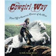 The Cowgirl Way by George-Warren, Holly, 9780544455955