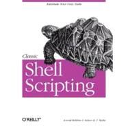 Classic Shell Scripting by Robbins, Arnold, 9780596005955