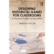 Designing Historical Games for Classrooms by Jeremiah McCall, 9781032595955