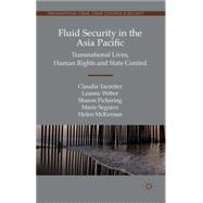 Fluid Security in the Asia Pacific by Tazreiter, Claudia; Weber, Leanne; Pickering, Sharon; Segrave, Marie; Mckernan, Helen, 9781137465955