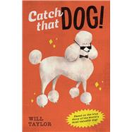 Catch that Dog! by Taylor, Will, 9781338745955