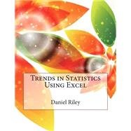 Trends in Statistics Using Excel by Riley, Daniel S.; London School of Management Studies, 9781508715955