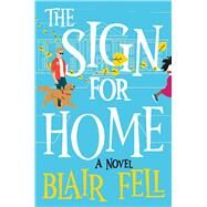 The Sign for Home A Novel by Fell, Blair, 9781982175955