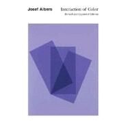 Interaction of Color; Revised and Expanded Edition by Josef Albers; Foreword by Nicholas Fox Weber, 9780300115956