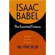 The Essential Fictions by Babel, Isaac; Vinokur, Val; Ladyzhensky, Yefim, 9780810135956