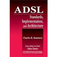 ADSL Standards, Implementation, and Architecture by Summers; Charles K., 9780849395956
