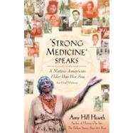 Strong Medicine Speaks : A Native American Elder Has Her Say by Hearth, Amy Hill, 9781416565956