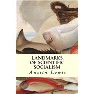 Landmarks of Scientific Socialism by Lewis, Austin, 9781507645956
