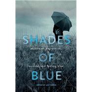 Shades of Blue Writers on Depression, Suicide, and Feeling Blue by Ferris, Amy, 9781580055956