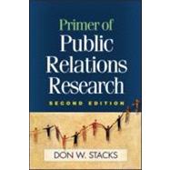 Primer of Public Relations Research, Second Edition by Stacks, Don W., 9781593855956