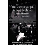 The Changing Face of Japanese Retail: Working in a Chain Store by Matsunaga, Louella, 9780203185957