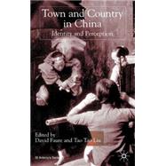 Town and Country in China Identity and Perception by Faure, David; Liu, Tao Tao, 9780333945957