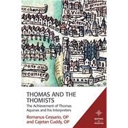 Thomas and the Thomists by Cessario, Romanus; Cuddy, Cajetan, 9781506405957