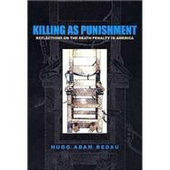 Killing As Punishment by Bedau, Hugo Adam, 9781555535957