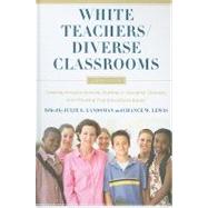 White Teachers / Diverse Classrooms by Landsman, Julie G.; Lewis, Chance W., 9781579225957