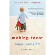 Making Toast: A Family Story by Rosenblatt, Roger, 9780061825958