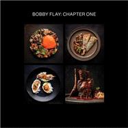 Bobby Flay: Chapter One Iconic Recipes and Inspirations from a Groundbreaking American Chef: A Cookbook by Flay, Bobby; Timberlake, Emily, 9780385345958
