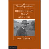 The Cambridge Companion to Heidegger's  Being and Time by Edited by Mark A. Wrathall, 9780521895958