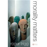 Morality Matters by Trigg, Roger, 9780631235958