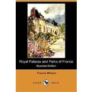 Royal Palaces and Parks of France by Miltoun, Francis; Mcmanus, Blanche, 9781409925958