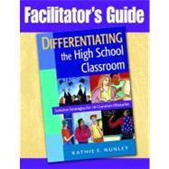 Facilitator's Guide to Differentiating the High School Classroom; Solution Strategies for 18 Common Obstacles by Kathie F. Nunley, 9781412965958