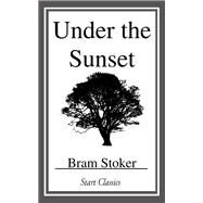 Under the Sunset by Stoker, Bram, 9781494835958