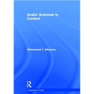 Arabic Grammar in Context by Alhawary; Mohammad, 9780415715959