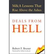Deals from Hell M&A Lessons that Rise Above the Ashes by Bruner, Robert F.; Levitt, Arthur, 9780471395959