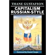 Capitalism Russian-Style by Thane Gustafson, 9780521645959