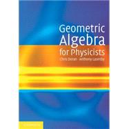 Geometric Algebra for Physicists by Chris Doran , Anthony Lasenby, 9780521715959