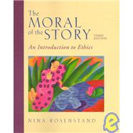 The Moral of the Story: An Introduction to Ethics by Rosenstand, Nina, 9780767405959