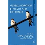 Global Migration, Ethnicity and Britishness by Modood, Tariq; Salt, John, 9781137285959