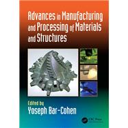 Advances in Manufacturing and Processing of Materials and Structures by Bar-Cohen; Yoseph, 9781138035959