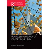 Routledge Handbook of Civil Society in Asia by Ogawa; Akihiro, 9781138655959