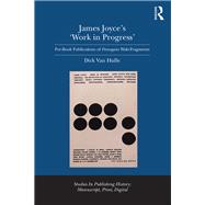 James Joyce's 'Work in Progress': Pre-Book Publications of Finnegans Wake Fragments by Hulle,Dirk Van, 9781409465959