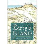 Larry's Island by Meggs, William, 9781436335959