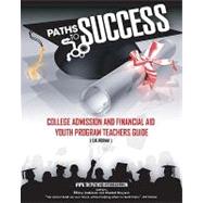 Paths to Success: College Admissions and Financial Aid Youth Program: Teacher Guide by Grayson, Chantal; Anderson, Tiffany, 9781442105959