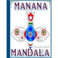 Manana Mandala Coloring Book by Go With the Flo Books, 9781523695959